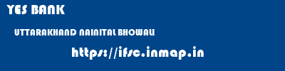 YES BANK  UTTARAKHAND NAINITAL BHOWALI   ifsc code